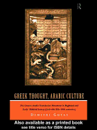 Greek Thought, Arabic Culture: The Graeco-Arabic Translation Movement in Baghdad and Early 'Abbasaid Society (2nd-4th/5th-10th C.)