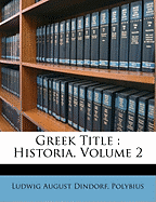 Greek Title: Historia, Volume 2