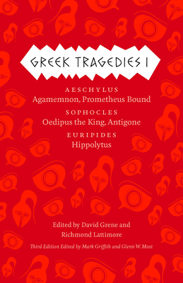 Greek Tragedies 1: Aeschylus: Agamemnon, Prometheus Bound; Sophocles: Oedipus the King, Antigone; Euripides: Hippolytus - Griffith, Mark (Editor), and Most, Glenn W (Editor), and Grene, David (Editor)