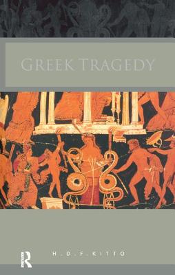 Greek Tragedy - Kitto, H. D. F.