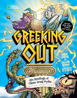 Greeking Out: Epic Retellings of Classic Greek Myths - Curtis, Kenny, and Hughes, Jillian