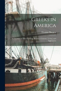 Greeks in America: An Account of Their Coming, Progress, Customs, Living, and Aspirations