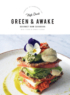Green and Awake Gourmet Raw: 140 Vibrant Living Food Recipes (Expanded & Revised New Edition)