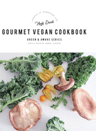Green and Awake Gourmet Vegan: 100 Elevated Everyday Gourmet Recipes with a pinch of nordic flavour (Expanded & Revised New Edition)