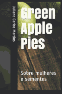 Green Apple Pies: Sobre mulheres e sementes