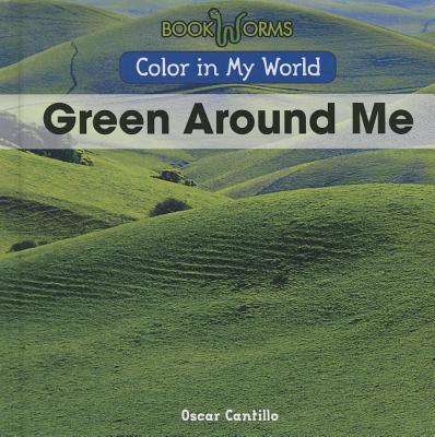 Green Around Me - Cantillo, Oscar