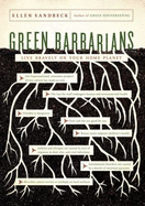 Green Barbarians: How to Live Bravely on Your Home Planet