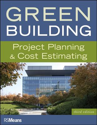Green Building: Project Planning and Cost Estimating - RSMeans