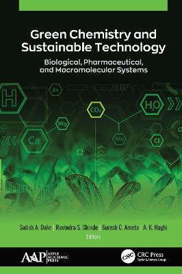 Green Chemistry and Sustainable Technology: Biological, Pharmaceutical, and Macromolecular Systems - Dake, Satish A (Editor), and Shinde, Ravindra S (Editor), and Ameta, Suresh C (Editor)