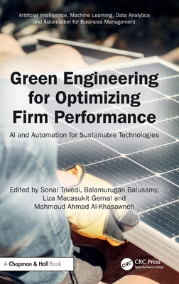 Green Engineering for Optimizing Firm Performance: AI and Automation for Sustainable Technologies - Trivedi, Sonal (Editor), and Balusamy, Balamurugan (Editor), and Gernal, Liza Macasukit (Editor)