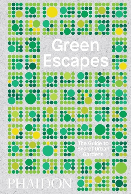 Green Escapes: The Guide to Secret Urban Gardens - Musgrave, Toby