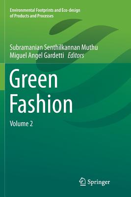 Green Fashion: Volume 2 - Muthu, Subramanian Senthilkannan (Editor), and Gardetti, Miguel Angel (Editor)