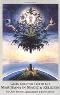 Green Gold the Tree of Life: Marijuana in Magic & Religion - Bennett, Chris, and Osburn, Lynn, and Osburn, Judy