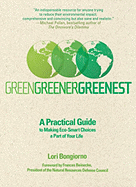 Green, Greener, Greenest: A Practical Guide to Making Eco-Smart Choices a Part of Your Life