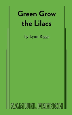 Green Grow the Lilacs - Riggs, Lynn
