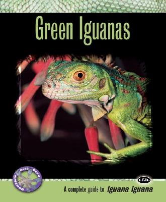 Green Iguanas: A Complete Guide to Iguana Iguana - Britton, Adam, and Swofford, Jennifer