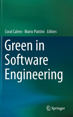 Green in Software Engineering - Calero, Coral (Editor), and Piattini, Mario (Editor)