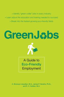 Green Jobs: A Guide to Eco-Friendly Employment - Llewellyn, A Bronwyn, and Hendrix, James P