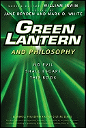Green Lantern and Philosophy: No Evil Shall Escape this Book