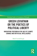 Green Leviathan or the Poetics of Political Liberty: Navigating Freedom in the Age of Climate Change and Artificial Intelligence
