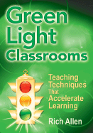Green Light Classrooms: Teaching Techniques That Accelerate Learning - Allen, Rich