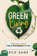 Green Living: Practical Steps for a Sustainable Future