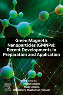 Green Magnetic Nanoparticles (Gmnps): Recent Developments in Preparation and Application