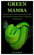 Green Mamba: A Simple Guide On What You Need To Know About Green Mamba Care, Habitat, Behavior, Feeding, Diet And Health Care