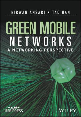 Green Mobile Networks: A Networking Perspective - Ansari, Nirwan, and Han, Tao