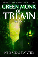Green Monk of Tremn: Book I: An Epic Journey of Mystery and Adventure