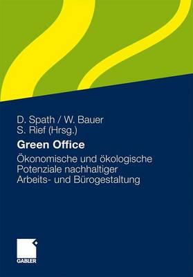 Green Office: konomische Und kologische Potenziale Nachhaltiger Arbeits- Und Brogestaltung - Spath, Dieter (Editor), and Bauer, Wilhelm (Editor), and Rief, Stefan (Editor)