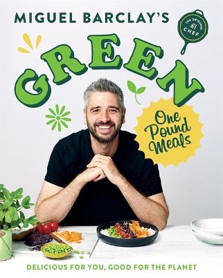 Green One Pound Meals: Delicious for you, good for the planet - Barclay, Miguel