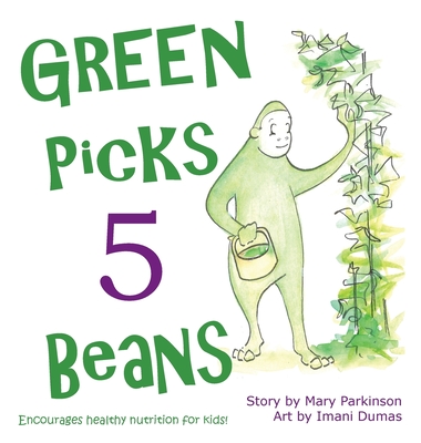 Green Picks 5 Beans: Encourages Healthy Nutrition for Kids - Parkinson, Mary E