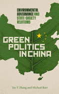 Green Politics in China: Environmental Governance and State-society Relations