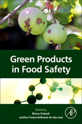 Green Products in Food Safety - Prakash, Bhanu (Editor), and Brilhante de So Jos, Jackline Freitas (Editor)