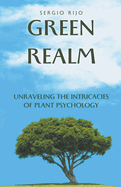 Green Realm: Unraveling the Intricacies of Plant Psychology