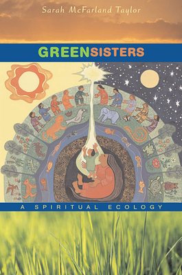 Green Sisters: A Spiritual Ecology - Taylor, Sarah McFarland