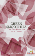 Green Smoothies: The Easy Way to Get Your Greens