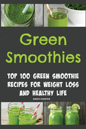 Green Smoothies: Top 100 Green Smoothie Recipes for Weight Loss and Healthy Life