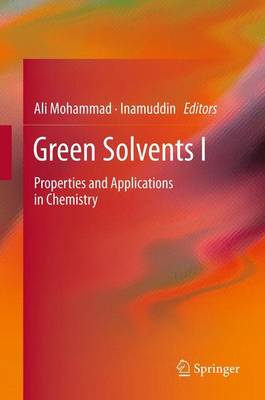 Green Solvents I: Properties and Applications in Chemistry - Mohammad, Ali (Editor), and Dr Inamuddin (Editor)