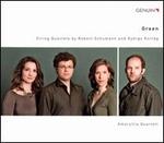 Green: String Quartets by Robert Schumann and Gyrgy Kurtg