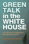 Green Talk in the White House: The Rhetorical Presidency Encounters Ecology