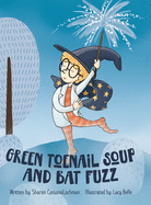 Green Toenail Soup and Bat Fuzz