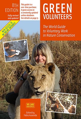 Green Volunteers, 8th Edition: The World Guide to Voluntary Work in Nature Conservation - Ausenda, Fabio