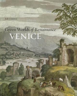 Green Worlds of Renaissance Venice - Cranston, Jodi