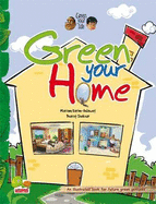 Green your life: Green Your Home (An Illustrated Book for Future Green Geniuses)