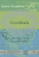 Greenback: The Almighty Dollar and the Invention of America