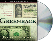 Greenback: The Almighty Dollar and the Invention of America