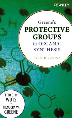 Greene's Protective Groups in Organic Synthesis - Wuts, Peter G M, and Greene, Theodora W