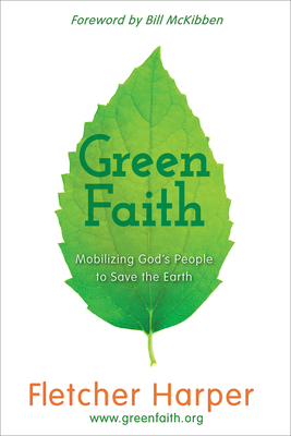 Greenfaith: Mobilizing God's People to Save the Earth - Harper, Fletcher, and McKibben, Bill (Foreword by)